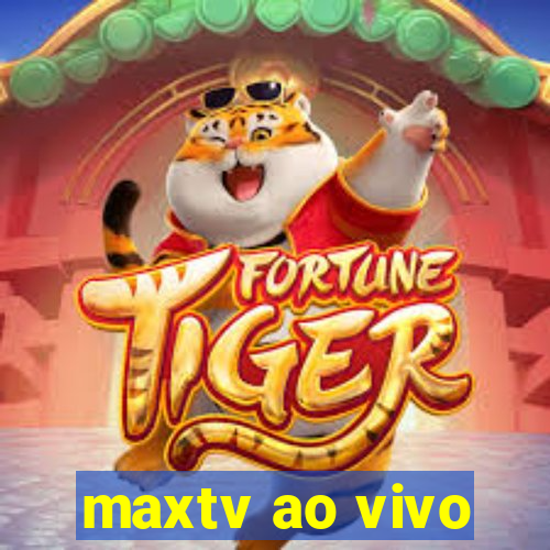 maxtv ao vivo